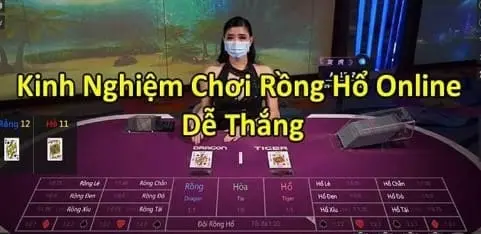 5 kinh nghiệm Rồng Hổ online dễ thắng cược nhà cái trực tuyến nhất