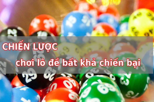 Tổng hợp chiến thuật lô đề bất bại cho người mới chơi